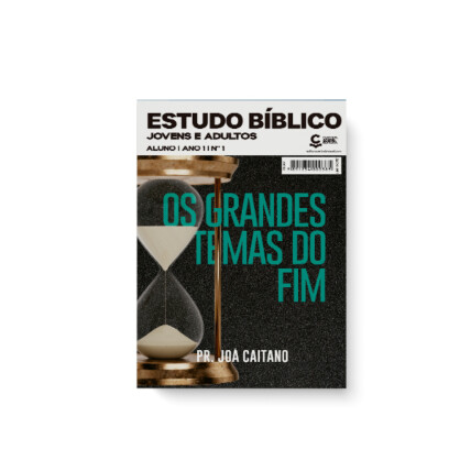 REVISTA ESTUDO BÍBLICO JOVENS E ADULTOS 01 ALUNO - OS GRANDES TEMAS DO FIM