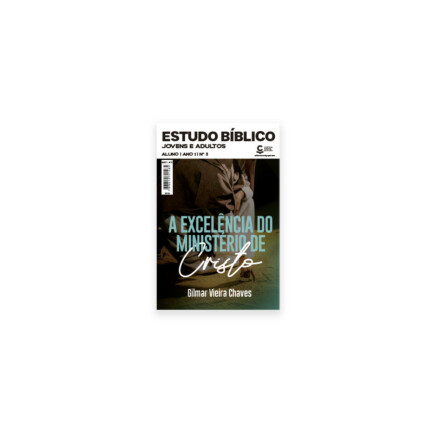 ESTUDO BIBLICO JOVENS E ADULTOS 03 - A EXCELÊNCIA DO MINISTÉRIO DE CRISTO ALUNO